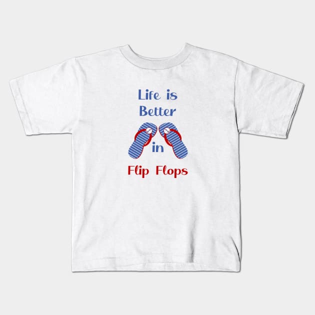 Life is Better in Flip Flops Kids T-Shirt by Rili22